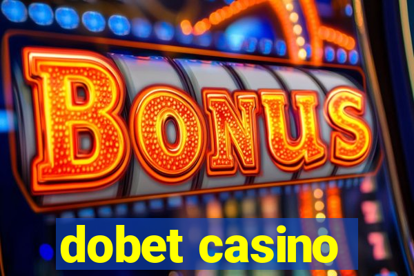 dobet casino